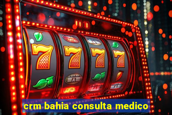 crm bahia consulta medico